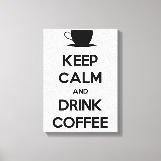 Behalt Ruhe und trinken Kaffee Leinwanddruck (Vorderseite)