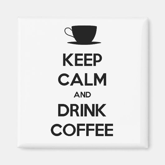 Behalt Ruhe und trinken Kaffee Magnet (Vorne)