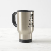 Behalt Ruhe und trinken Kaffee Reisebecher (Vorderseite Links)