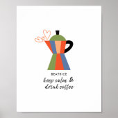Behalt Ruhe und trinken Kaffee Zitat Kaffeekochen Poster (Vorne)