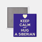 Behalt Ruhe und Umarmung eines Sibirischen! Magnet (Vorderseite/Rückseite)