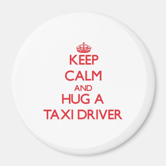 Behalt Ruhe und Umarmung eines Taxifahrers Magnet (Vorne)