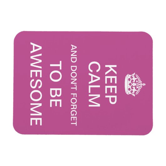 Behalt Ruhe und vergiss nicht, Phantastisch zu sei Magnet (Horizontal)