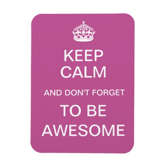 Behalt Ruhe und vergiss nicht, Phantastisch zu sei Magnet (Vertikal)