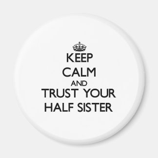 Behalt Ruhe und vertraue deiner Halbschwester Magnet