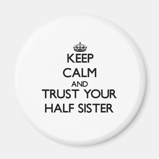 Behalt Ruhe und vertraue deiner Halbschwester Magnet (Vorne)