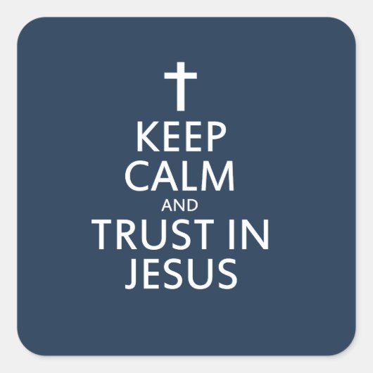 Behalt Ruhe und Vertrauen in Jesus Quadratischer Aufkleber (Vorderseite)