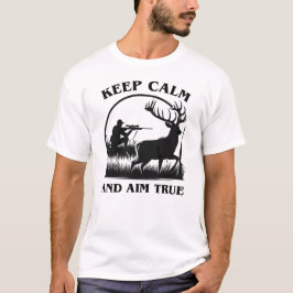 Behalt Ruhe und Ziel wahr | Hirschjagd T-Shirt