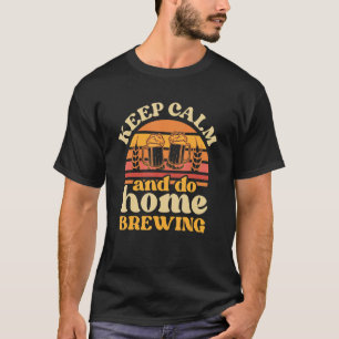 Behalt Ruhe und Zuhause Brauen Malt Hop Brauerei C T-Shirt