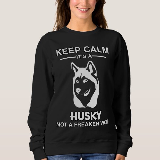 Behalt ruhig, es ist ein Husky, kein erfrischender Sweatshirt (Vorderseite)