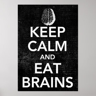 Behalt ruhig und esse Brains Poster