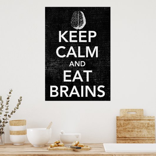 Behalt ruhig und esse Brains Poster (Küche)