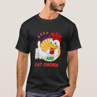 behalt ruhig und esse Huhn T-Shirt