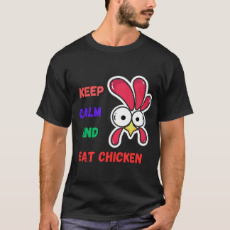 behalt ruhig und esse Huhn T-Shirt
