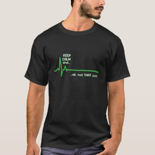Behalt ruhig und OK nicht so ruhig, sonnig medizin T-Shirt