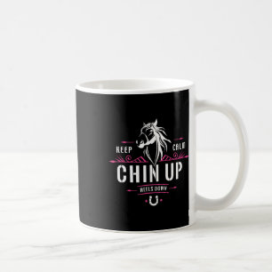 Behalt ruhige Chin Up Heelse Zitat - Funny Horse S Kaffeetasse