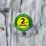 Behalt Safe Distance 2 m - soziale Distanz Button<br><div class="desc">Tasten (Mode): "Behalt Safe Distance" 6ft / 2m Apart soziale Distanzierung für die Sicherheit der Arbeit,  Reise,  Business,  Schule,  Kinderzimmer,  Shop,  Büro,  Restaurant,  ...  Anpassen Sie alle Texte einfach an Ihre spezifischen Bedürfnisse oder Sprachen.</div>