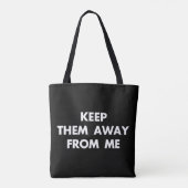 Behalt sie weg von mir Funny Sarcastic Zitate Tasche (Rückseite)