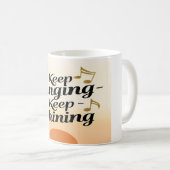 Behalt Singing Behalte Shining Kaffeetasse (VorderseiteRechts)