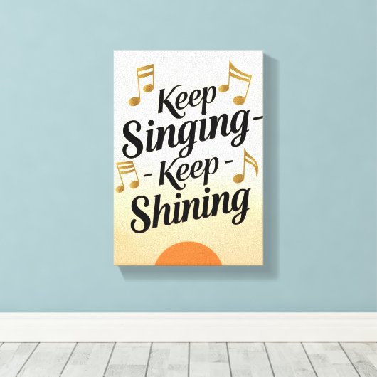 Behalt Singing Behalte Shining Leinwanddruck (Insitu (Holzboden))