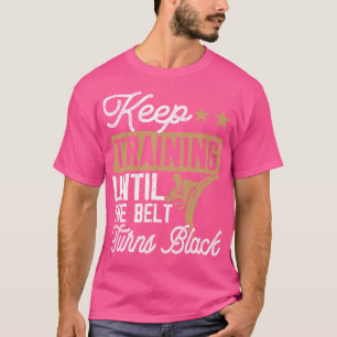 Behalt Training bis der Gürtel schwarz wird - Funn T-Shirt