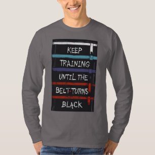 Behalt Training bis der Gürtel schwarz wird" Graff T-Shirt