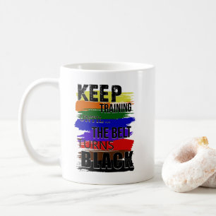 Behalt-Training bis der Gürtel schwarz wird Kaffeetasse