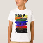 Behalt-Training bis der Gürtel schwarz wird T-Shirt (Vorderseite)