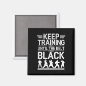 Behalt Training bis der Gürtel schwarzen Karate De Magnet (Vorderseite/Rückseite)