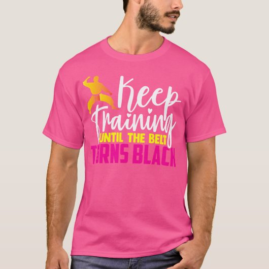 Behalt Training, bis der Gürtel sich schwarzer Fun T-Shirt (Vorderseite)