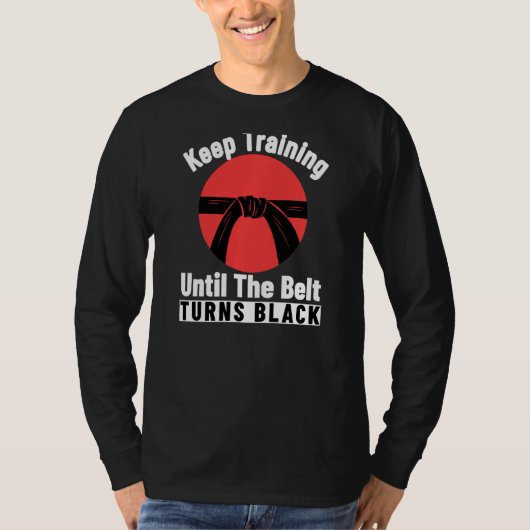Behalt Training bis der Gürtel sich zum Schwarzen  T-Shirt (Vorderseite)
