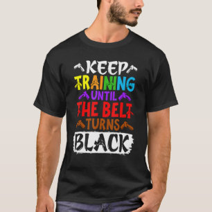 Behalt Training bis der Gürtel zum schwarzen Taekw T-Shirt