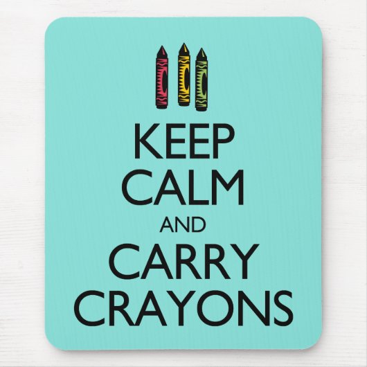 Behalt von Calm und Carry Crayons Mousepad (Vorne)
