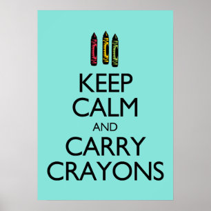 Behalt von Calm und Carry Crayons Poster