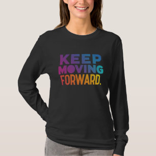 "Behalt vorwärts zu gehen." T-Shirt