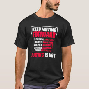 Behalt, vorwärts zu kommen, ist nicht gut. T-Shirt