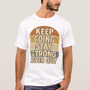 Behalt wird stark Bleibe nie aufhören Retro Posi T-Shirt