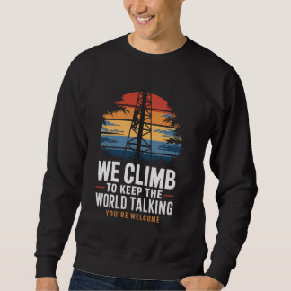 Behalt World Talking Lineman Tech Cell Tower Climb Sweatshirt