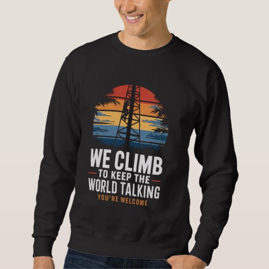 Behalt World Talking Lineman Tech Cell Tower Climb Sweatshirt (Vorderseite)