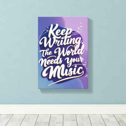 Behalt Writing the World Needs Your Music Option 2 Leinwanddruck (Insitu (Holzboden))
