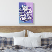 Behalt Writing the World Needs Your Music Option 2 Leinwanddruck (Insitu (Schlafzimmer))