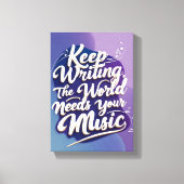 Behalt Writing the World Needs Your Music Option 2 Leinwanddruck (Vorderseite)
