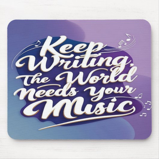 Behalt Writing the World Needs Your Music Option 2 Mousepad (Vorne)