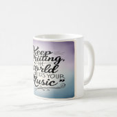 Behalt Writing the World Needs Your Music Option 3 Kaffeetasse (VorderseiteRechts)