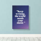 Behalt Writing the World Needs Your Music Option 4 Leinwanddruck (Insitu (Holzboden))