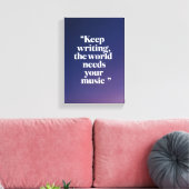 Behalt Writing the World Needs Your Music Option 4 Leinwanddruck (Insitu (Wohnzimmer))