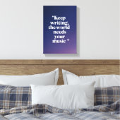 Behalt Writing the World Needs Your Music Option 4 Leinwanddruck (Insitu (Schlafzimmer))