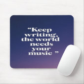 Behalt Writing the World Needs Your Music Option 4 Mousepad (Mit Mouse)