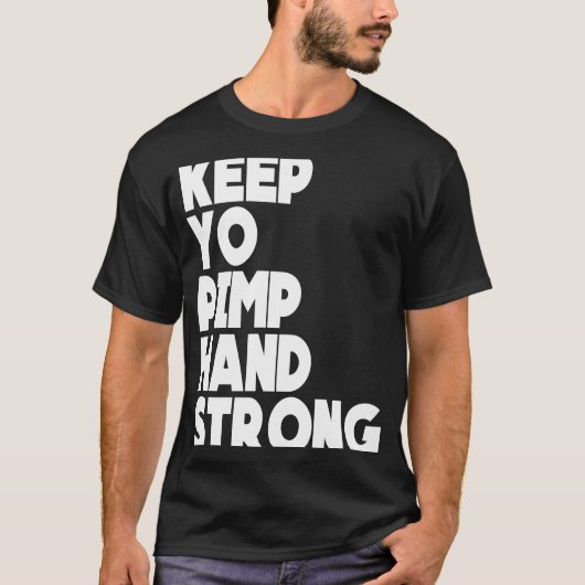 Behalt Yo Pimp Hand Strong Fuuny Behalt Yo Pimp Ha T-Shirt (Vorderseite)