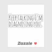 Behalt zu reden, ich diagnostiziere dich. aufkleber (Blatt)